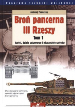 Broń pancerna III Rzeszy Tom 1 Czołgi działa szturmowe i niszczyciele czołgów