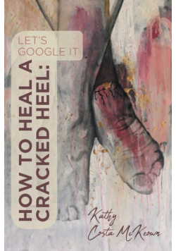 How to Heal a Cracked Heel