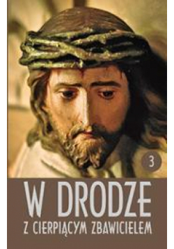 W drodze z cierpiącym Zbawicielem. Tom III