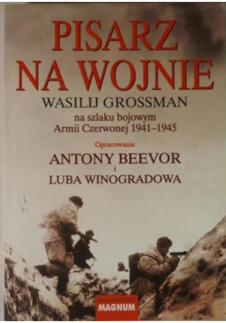 Pisarz na wojnie Wasilij Grossman na szlaku bojowym Armii Czerwonej 1941-1945