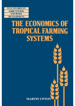 The Economics of Tropical Farming Systems