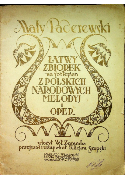 Mały Paderewski Łatwy zbiorek na fortepian z polskich narodowych melodyi i oper