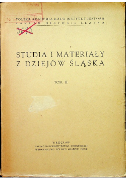Studia i materiały z dziejów Śląska Tom II