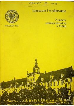 Literatura i wychowanie Z dziejów edukacji literackiej Galicji