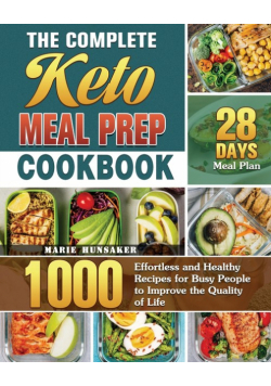 The Complete Keto Meal Prep Cookbook