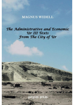 The Administrative and Economic Ur III Texts from the City of Ur