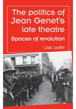 The politics of Jean Genet's late theatre