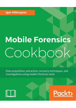 Mobile Forensics Cookbook