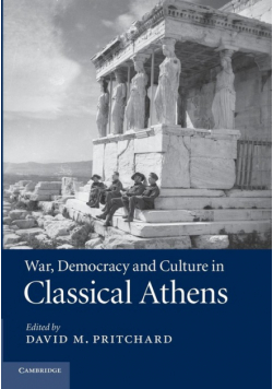 War, Democracy and Culture in Classical             Athens