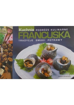Podróże kulinarne Kuchnia Francuska