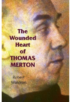 The Wounded Heart of Thomas Merton