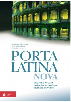 Porta Latina Nova Zeszyt ćwiczeń do języka łacińskiego i kultury antycznej