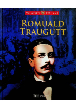 Władcy Polski tom 52 Romuald Traugutt
