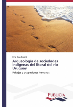 Arqueología de sociedades indígenas del litoral del río Uruguay