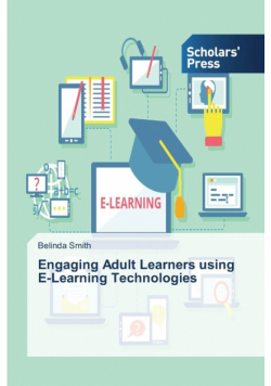 Engaging Adult Learners using E-Learning Technologies