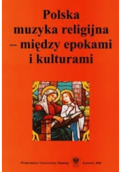 Polska muzyka religijna-między epokami i kulturami