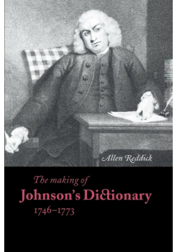 The Making of Johnson's Dictionary 1746 1773