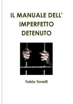 Il Manuale Dell' Imperfetto Detenuto