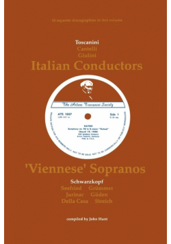 3 Italian Conductors and 7 Viennese Sopranos. 10 Discographies. Arturo Toscanini, Guido Cantelli, Carlo Maria Giulini, Elisabeth Schwarzkopf, Irmgard