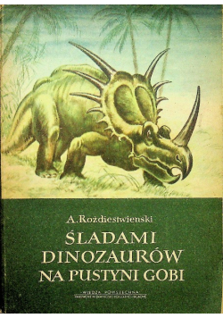 Śladami dinozaurów na pustyni Gobi