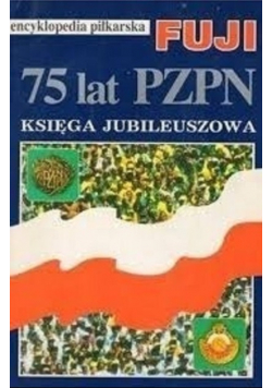 Encyklopedia piłkarska FUJI 75 lat PZPN Księga jubileuszowa