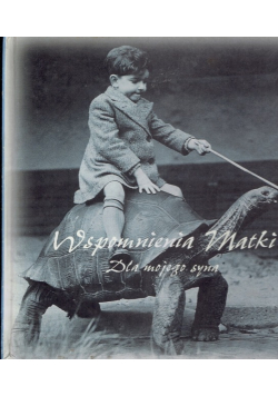 Wspomnienia matki dla mojego syna