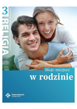 Katechizm LO 3 Moje miejsce w rodzinie DiKŚW