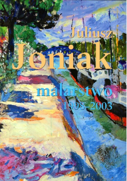 Joniak Malarstwo 1998 - 2003
