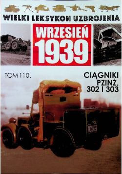 Wielki Leksykon Uzbrojenia Wrzesień 1939 tom 110 Ciagniki PZINŻ 302 I 303