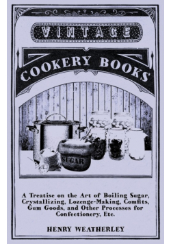 A Treatise On The Art Of Boiling Sugar