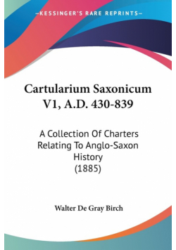 Cartularium Saxonicum V1, A.D. 430-839