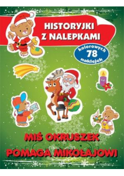 Historyjki z nalepkami. Miś Okruszek pomaga Mikoł.