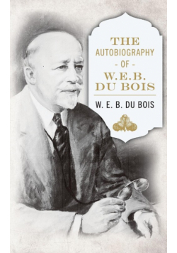 The Autobiography of W. E. B. DuBois