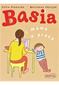Basia i Mama w pracy w.2021