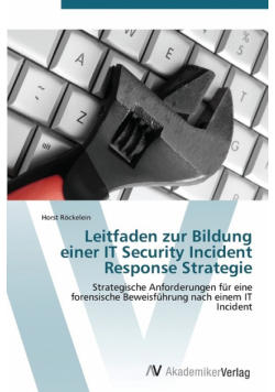 Leitfaden zur Bildung einer IT Security Incident Response Strategie