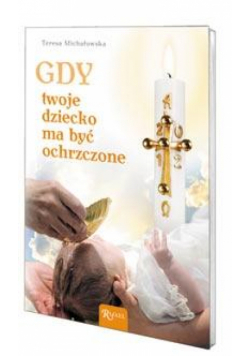 Gdy twoje dziecko ma być ochrzczone