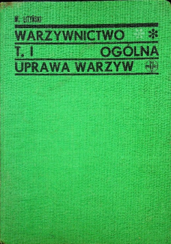 Warzywnictwo ogólna uprawa warzyw Tom I