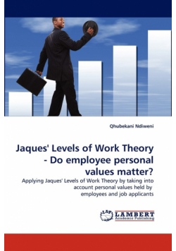 Jaques' Levels of Work Theory - Do employee personal values matter?