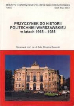 Przyczynek do historii politechniki warszawskiej w latach 1965 1985
