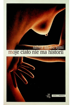 Moje ciało nie ma historii