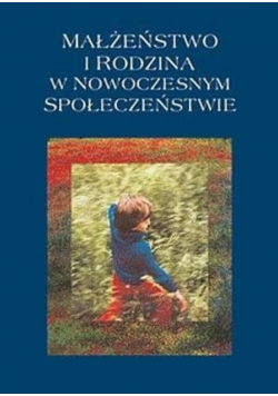 Małżeństwo i rodzina w nowoczesnym społeczeństwie