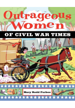 Outrageous Women of Civil War