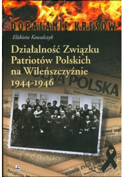 Działalność Związku Patriotów Polskich na Wileńszczyźnie 1944 1946