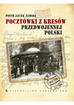 Jamski Piotr Jacek - Pocztówki z Kresów przedwojennej Polski