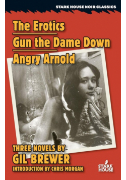 The Erotics / Gun the Dame Down / Angry Arnold