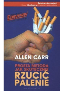Prosta metoda jak skut. rzucić palenie wyd. 2010