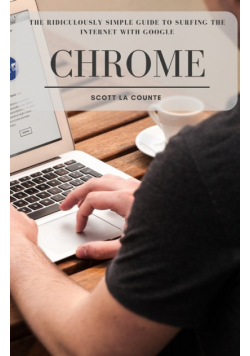 The Ridiculously Simple Guide to Surfing the Internet With Google Chrome