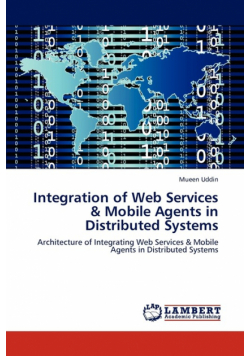 Integration of Web Services & Mobile Agents in Distributed Systems