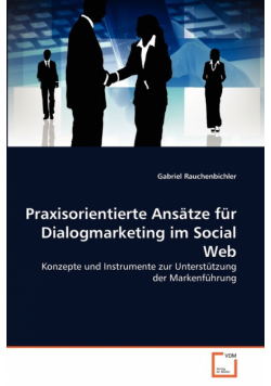 Praxisorientierte Ansätze für Dialogmarketing im Social Web