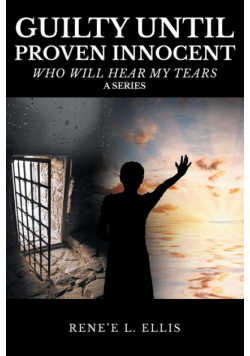 Guilty until Proven Innocent